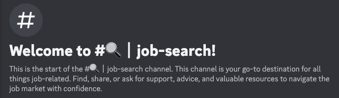 An image of the #job-search Discord channel's description that the channel is for people to find, share, or ask for all things job search.